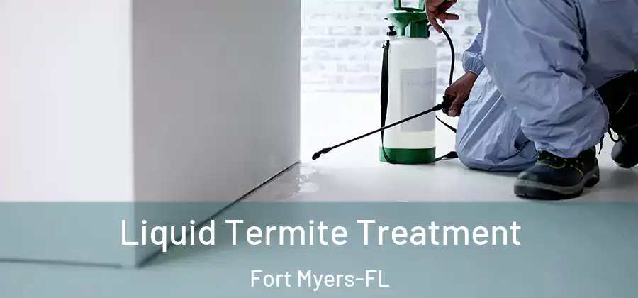 Liquid Termite Treatment Fort Myers-FL