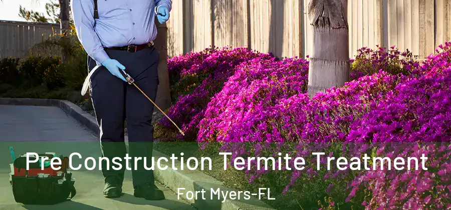  Pre Construction Termite Treatment Fort Myers-FL