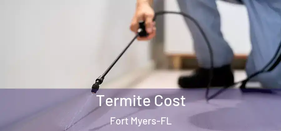 Termite Cost Fort Myers-FL
