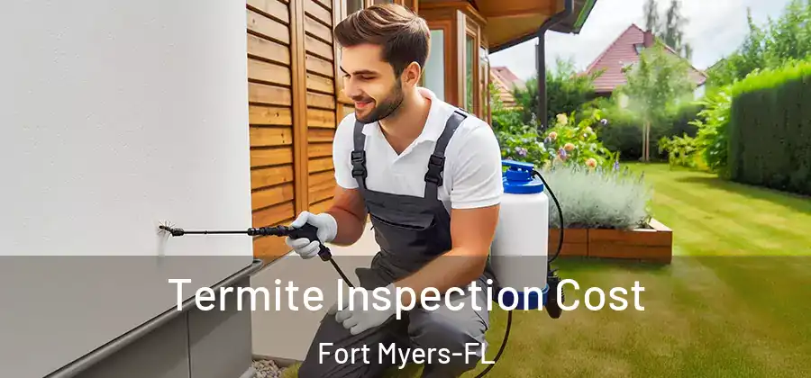  Termite Inspection Cost Fort Myers-FL